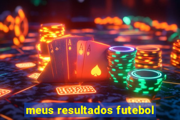 meus resultados futebol